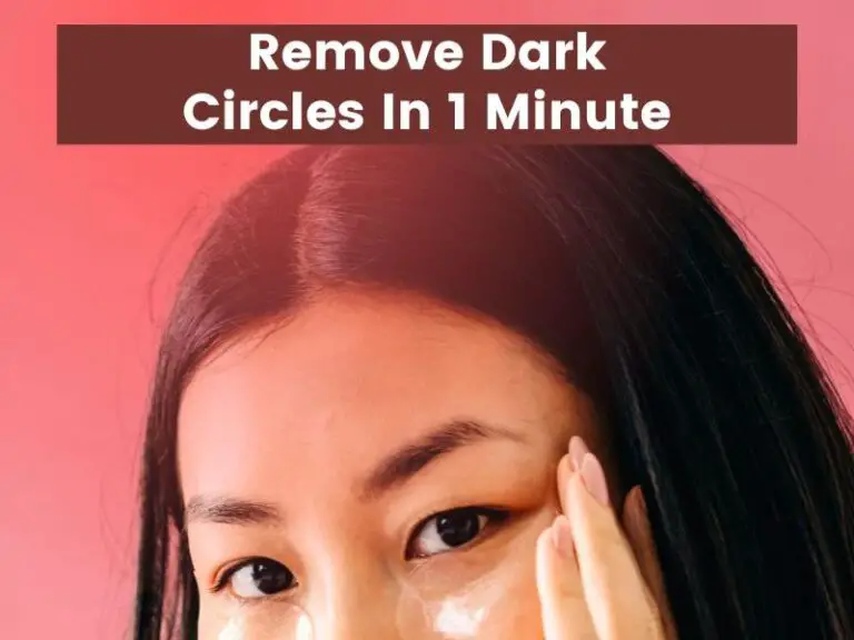 How To Remove Dark Circles In 1 Minute